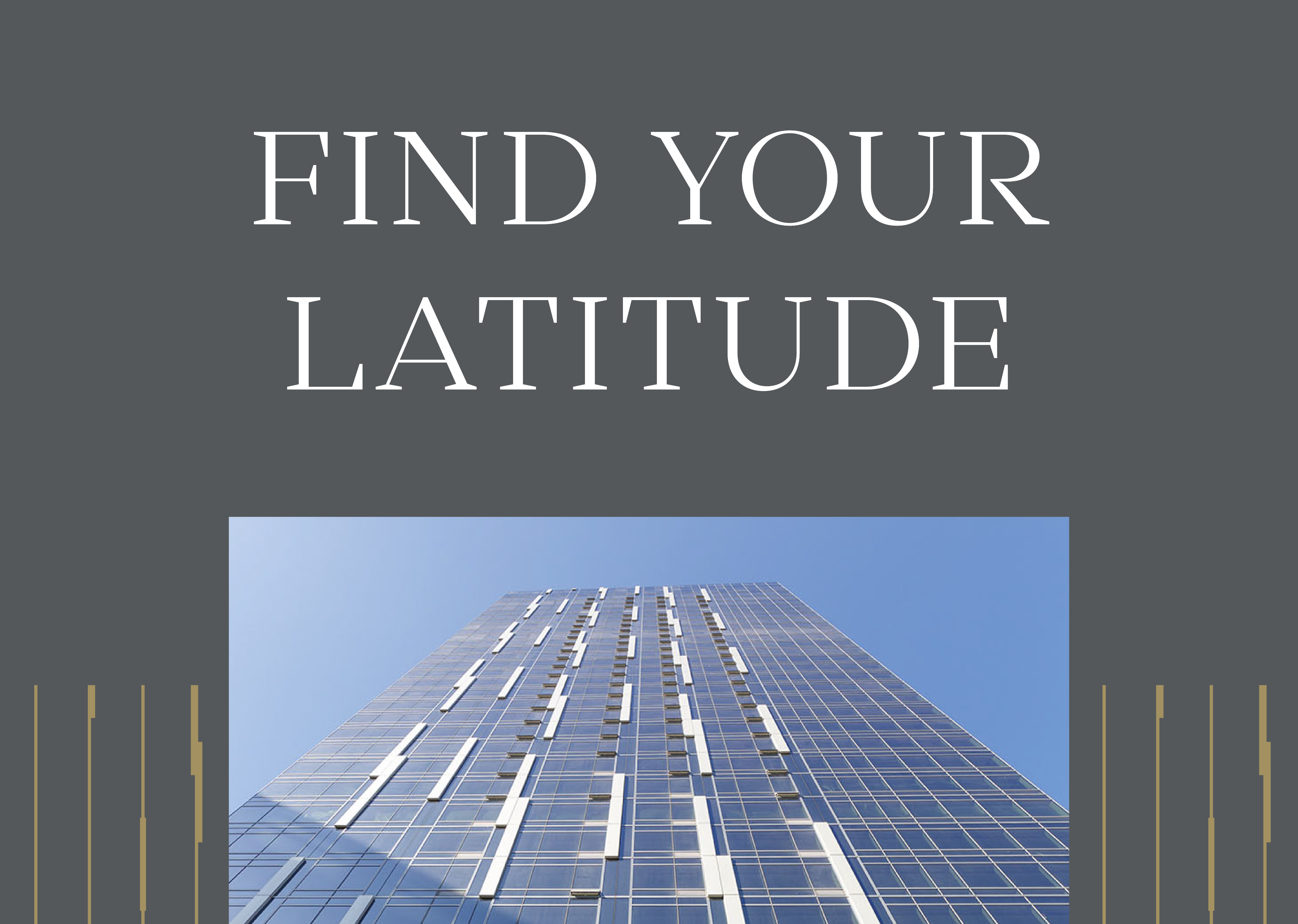A tall glass building viewed from below with the text "FIND YOUR LATITUDE" above it on a gray background.