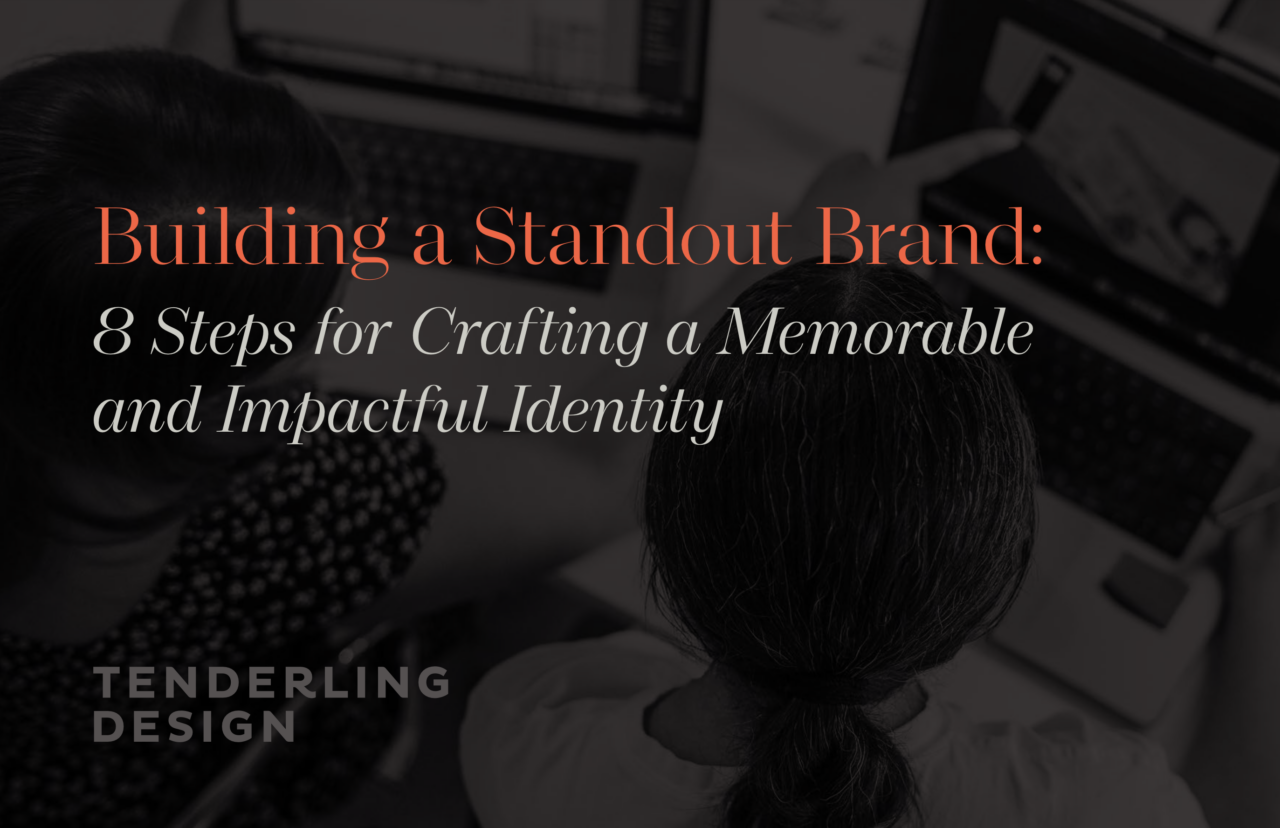 Two people work at computers with overlay text: "Building a Standout Brand: 8 Steps for Crafting a Memorable and Impactful Identity." "Tenderling Design" appears in the corner.