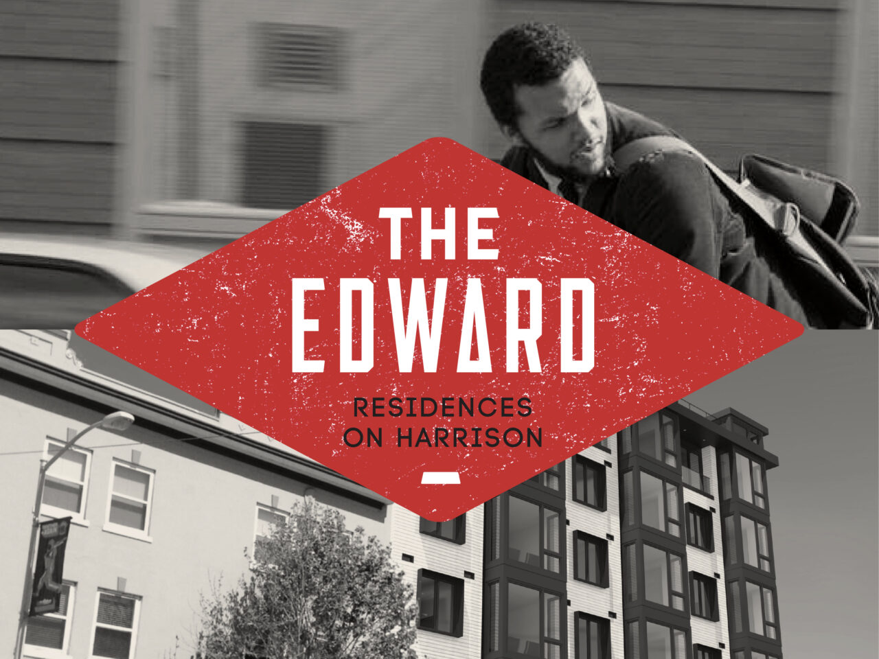Black and white photo collage with a man carrying a bag, apartment buildings, and a red diamond-shaped sign reading "The Edward Residences on Harrison.