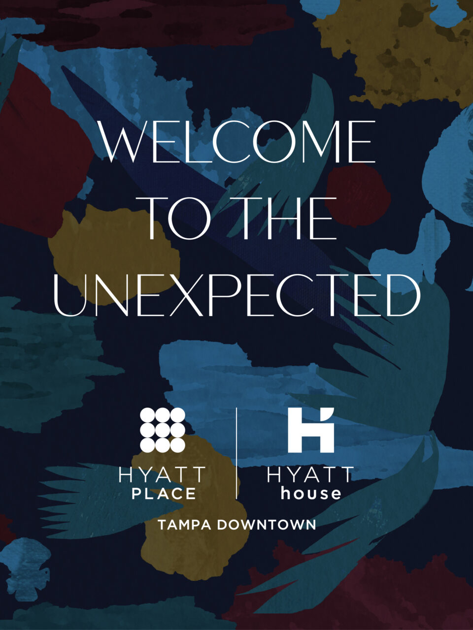 Bold text reads "Welcome to the Unexpected" above the Hyatt Place and Hyatt House Tampa Downtown logos, with an abstract colorful background.