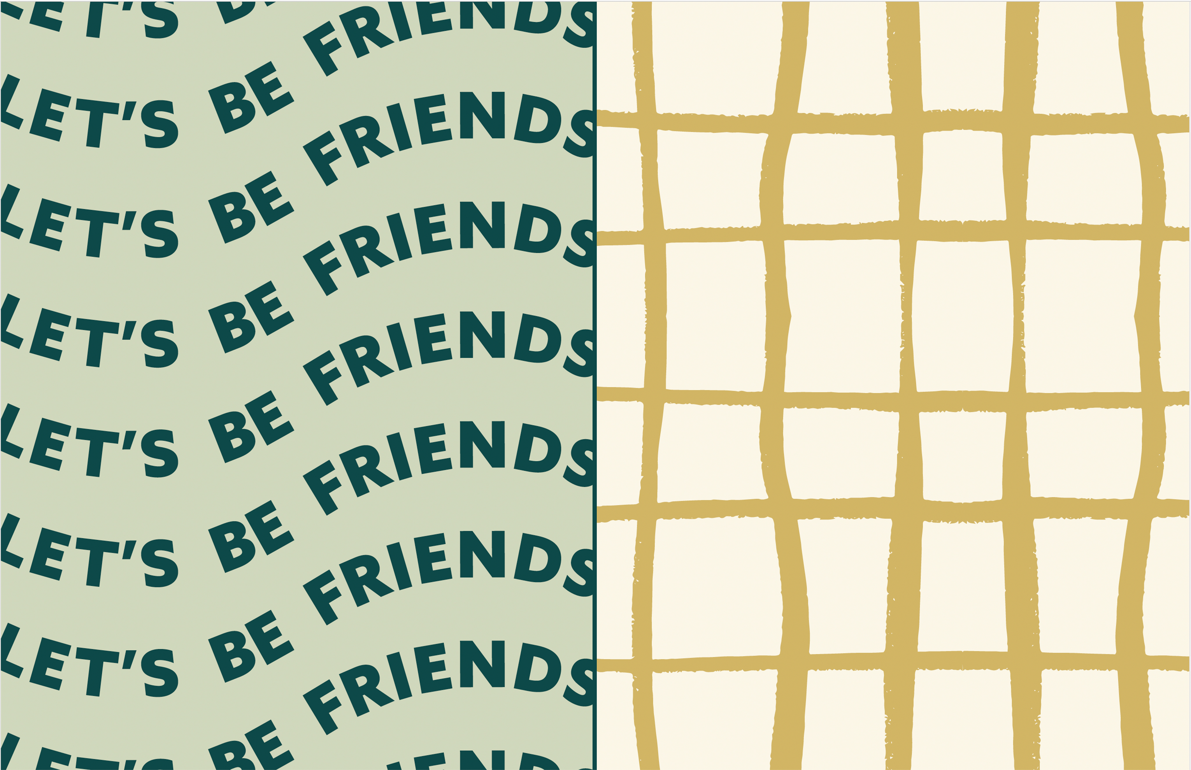 The image is split vertically: the left side has wavy text repeating "LET'S BE FRIENDS" in black on green, and the right side has a tan grid pattern on a cream background.