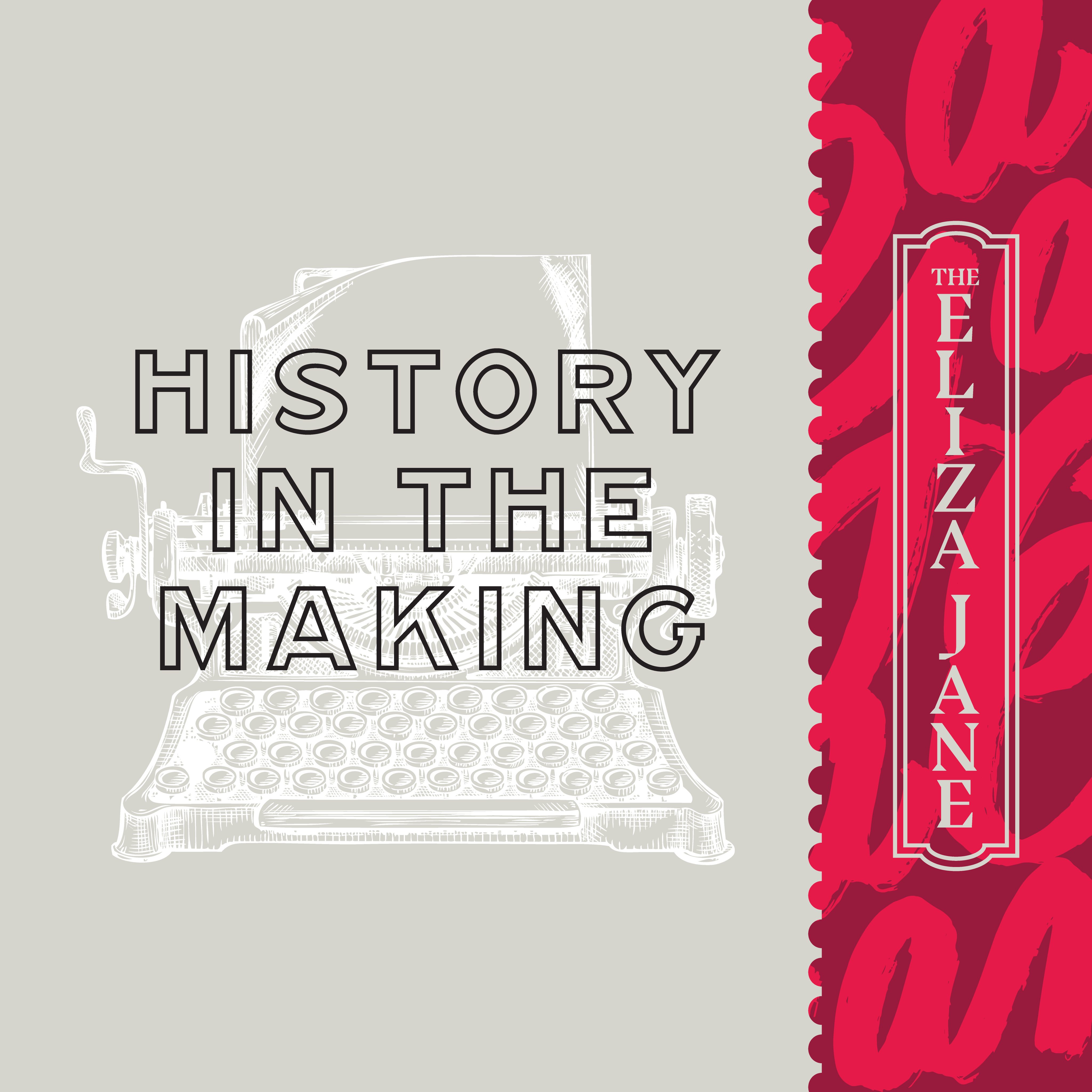 Illustration of a vintage typewriter with the text “History in the Making,” and a red vertical banner reading “The Eliza Jane” on the right.
